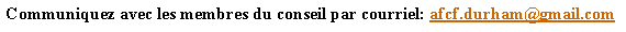 Zone de Texte: Communiquez avec les membres du conseil par courriel: afcf.durham@gmail.com